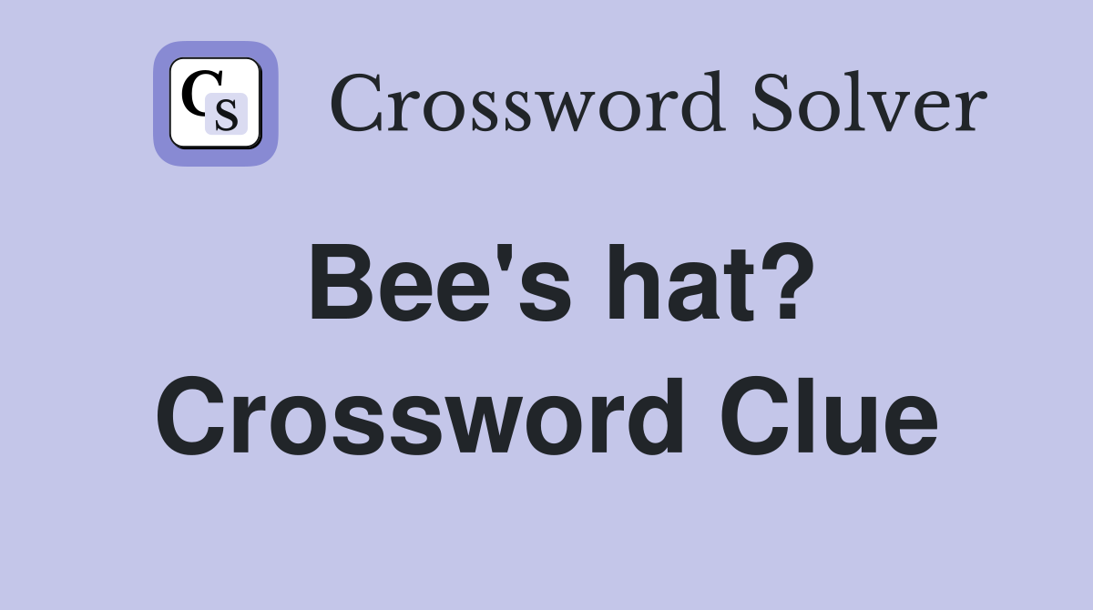 Bee's hat? Crossword Clue