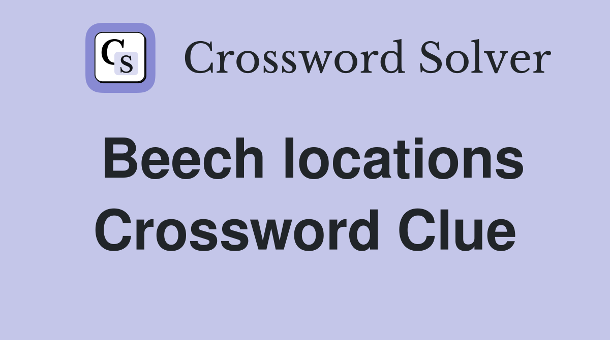 Beech locations Crossword Clue