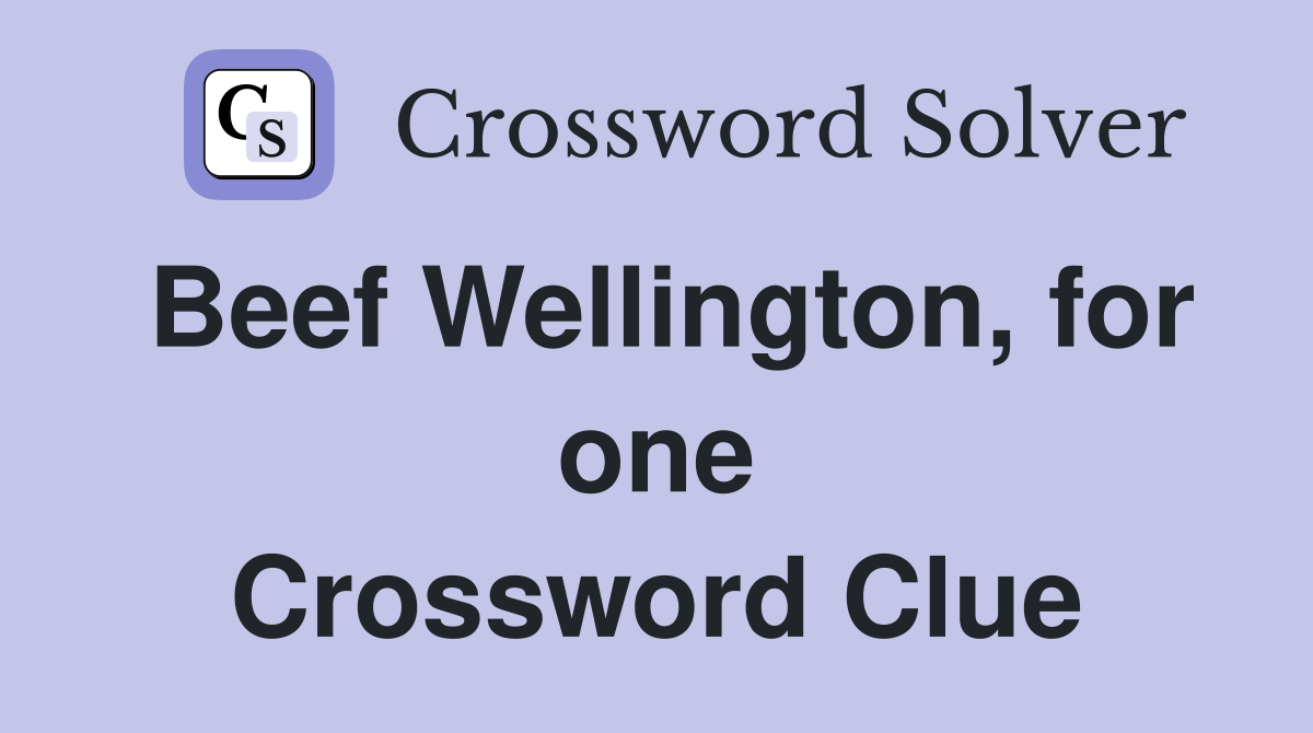 Beef Wellington, for one Crossword Clue