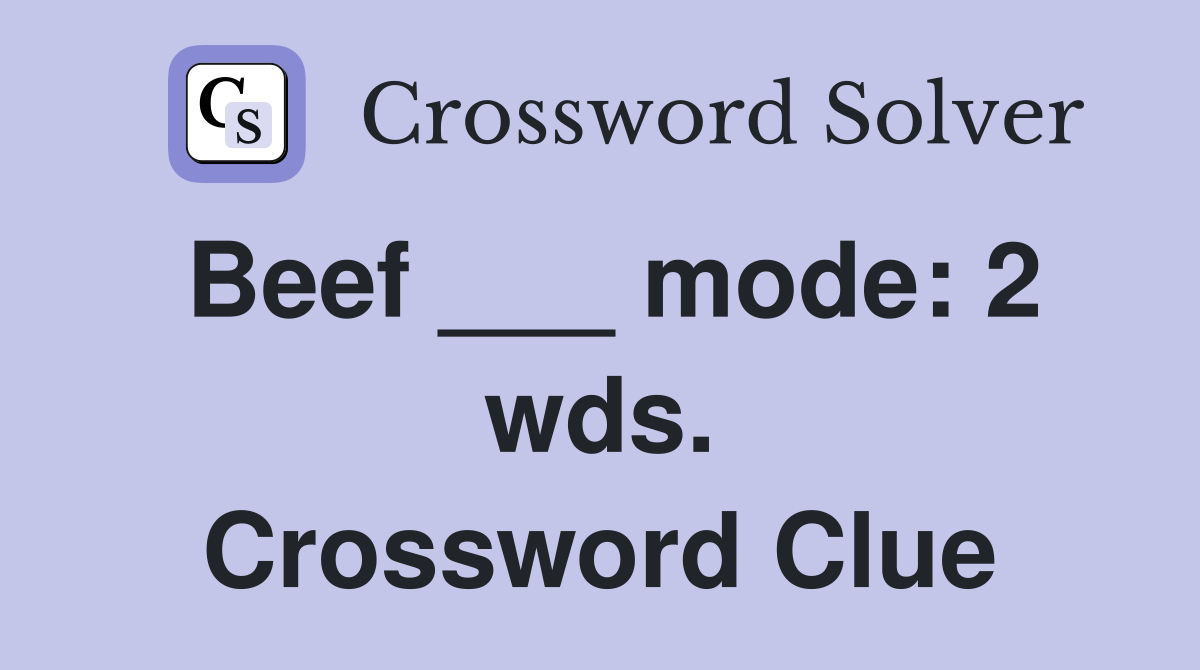Beef ___ mode: 2 wds. Crossword Clue