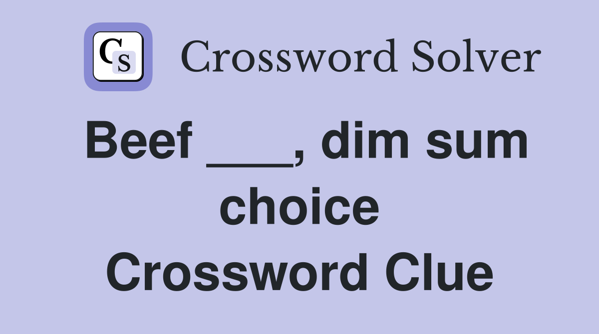 Beef ___, dim sum choice Crossword Clue