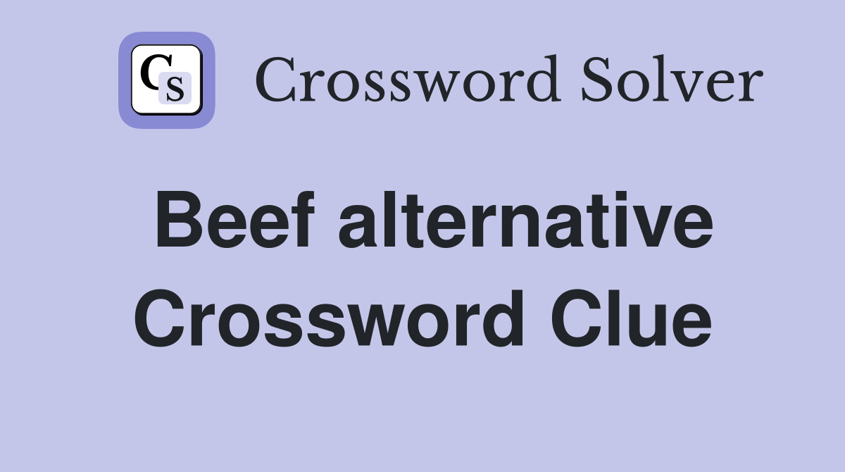 Beef alternative Crossword Clue