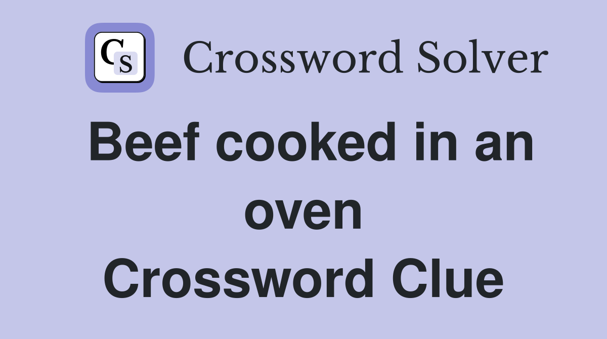 Beef cooked in an oven Crossword Clue