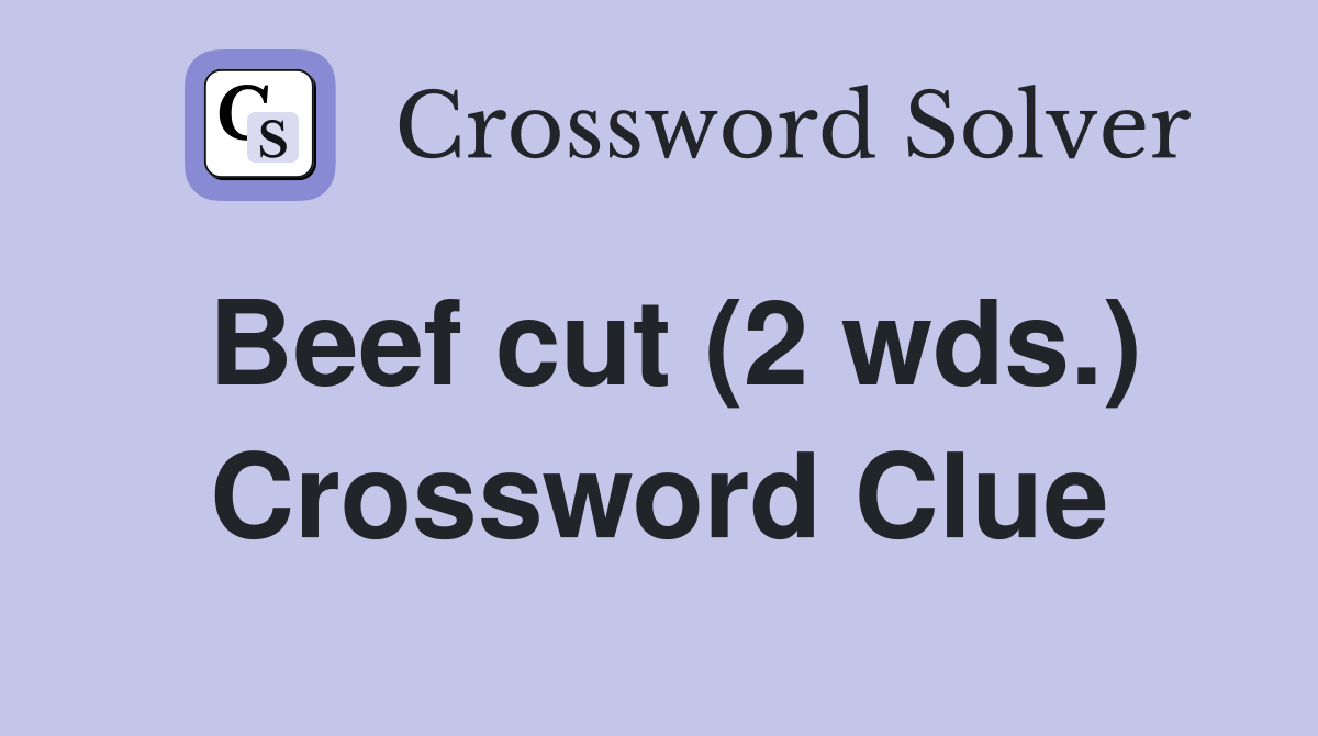 Beef cut (2 wds.) Crossword Clue