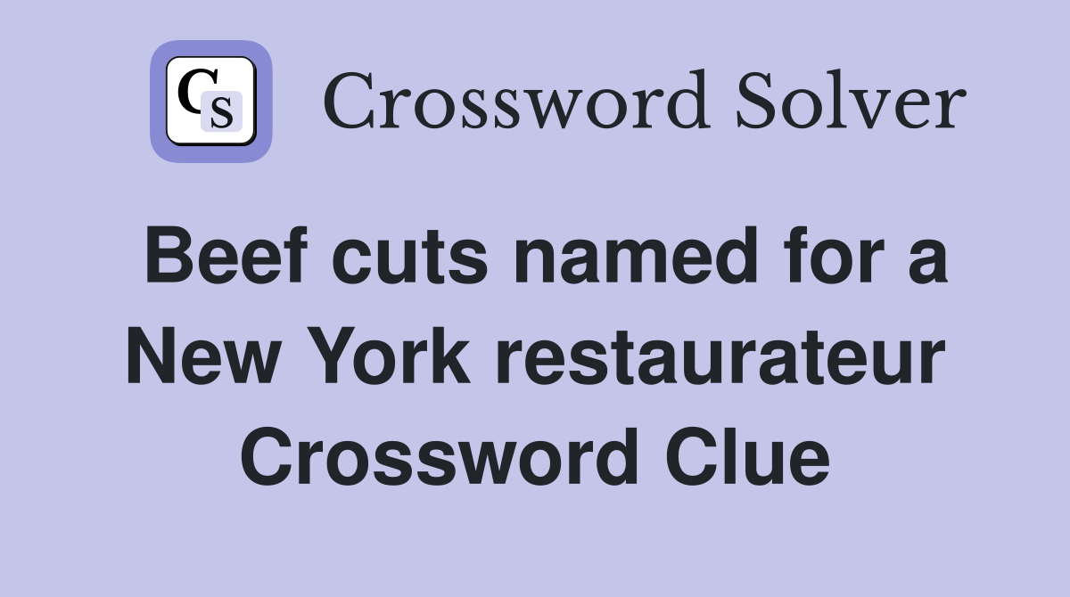 Beef cuts named for a New York restaurateur Crossword Clue