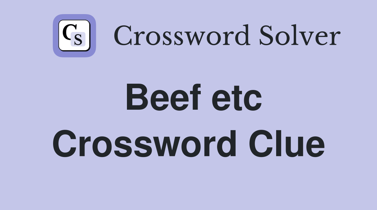 Beef etc Crossword Clue