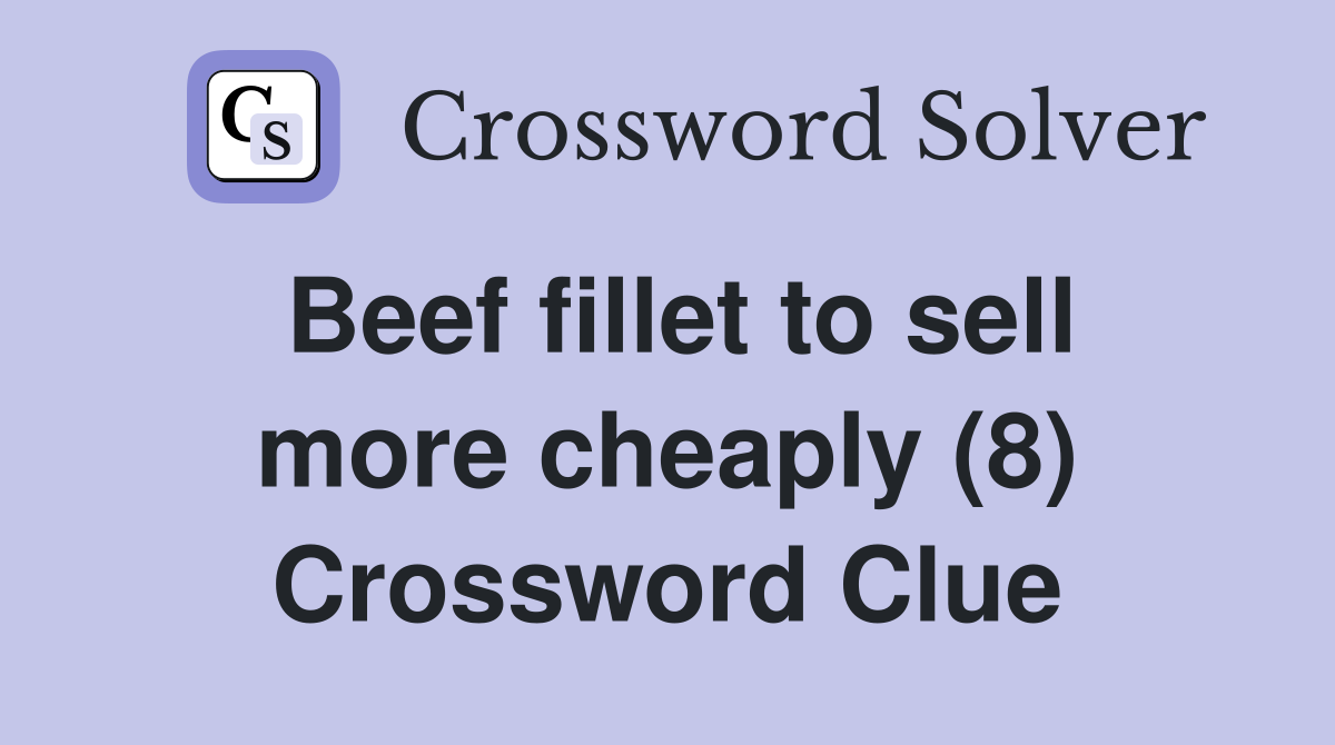 Beef fillet to sell more cheaply (8) Crossword Clue