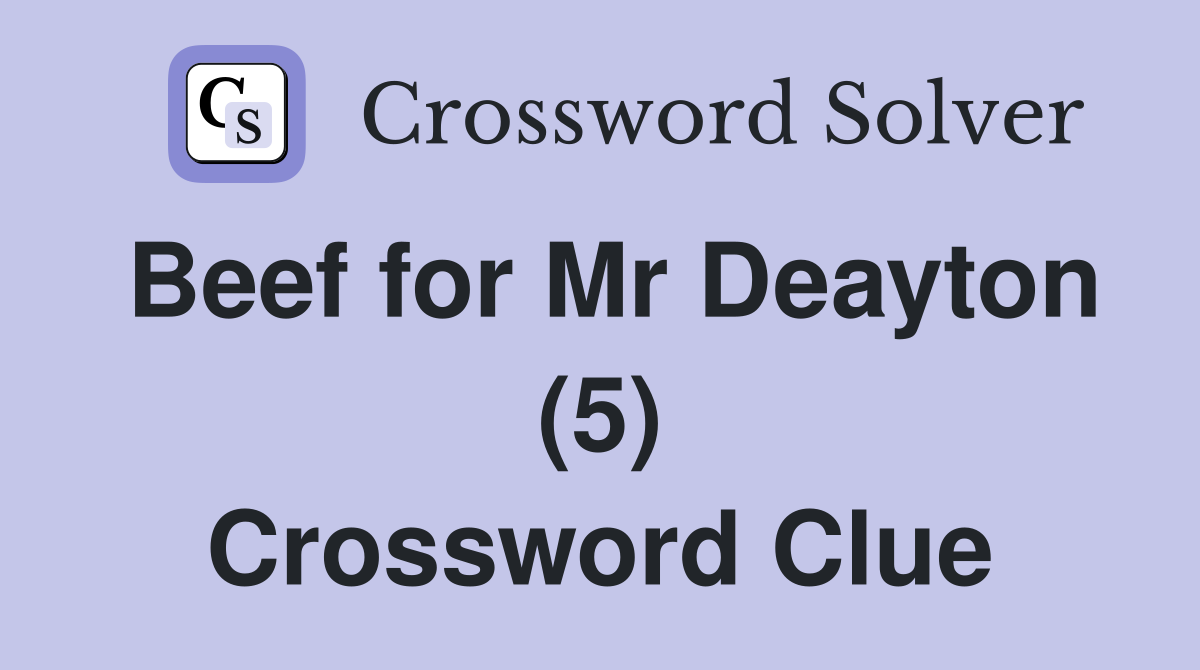 Beef for Mr Deayton (5) Crossword Clue