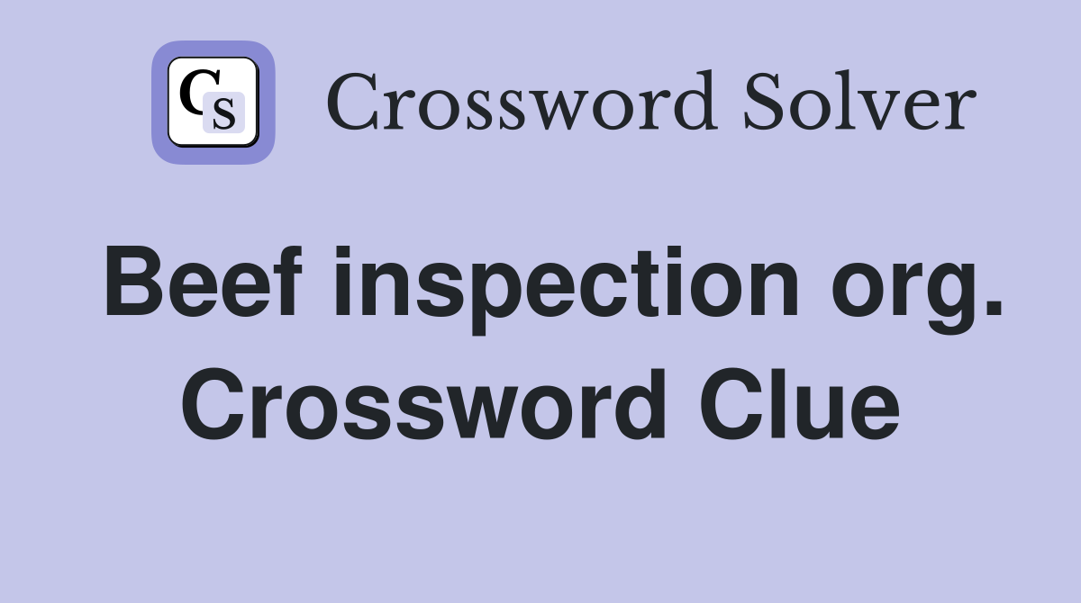 Beef inspection org. Crossword Clue