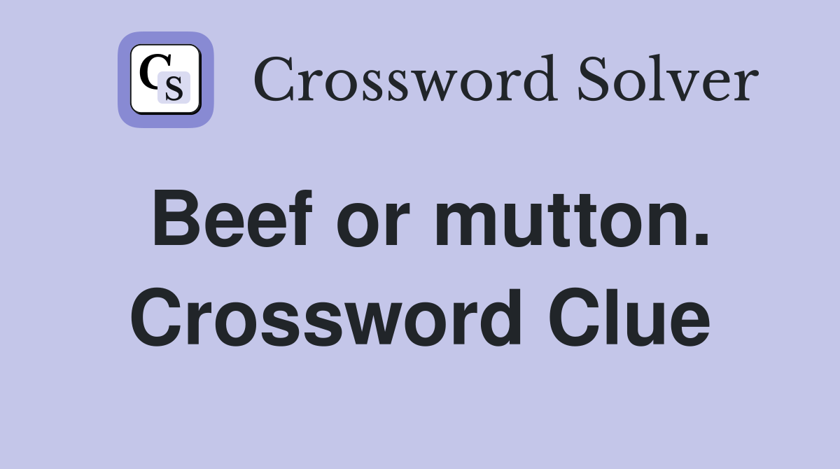Beef or mutton. Crossword Clue