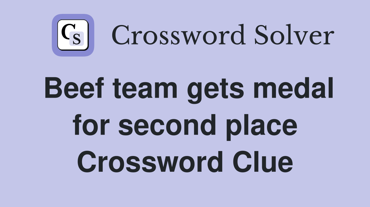 Beef team gets medal for second place Crossword Clue