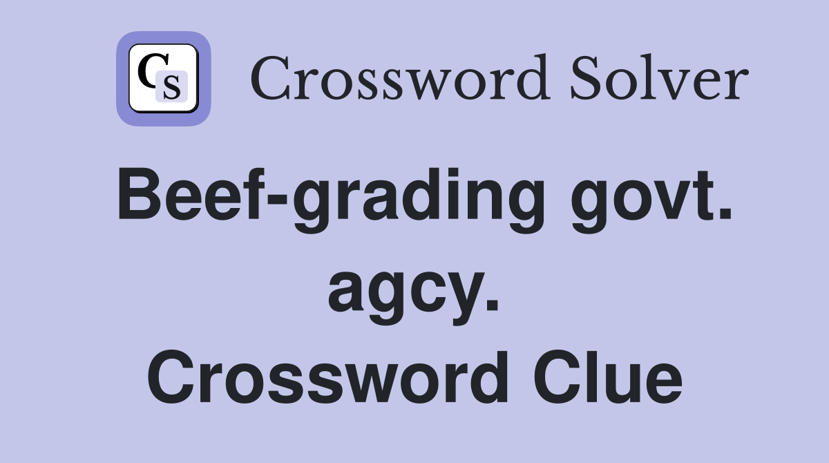 Beef-grading govt. agcy. Crossword Clue