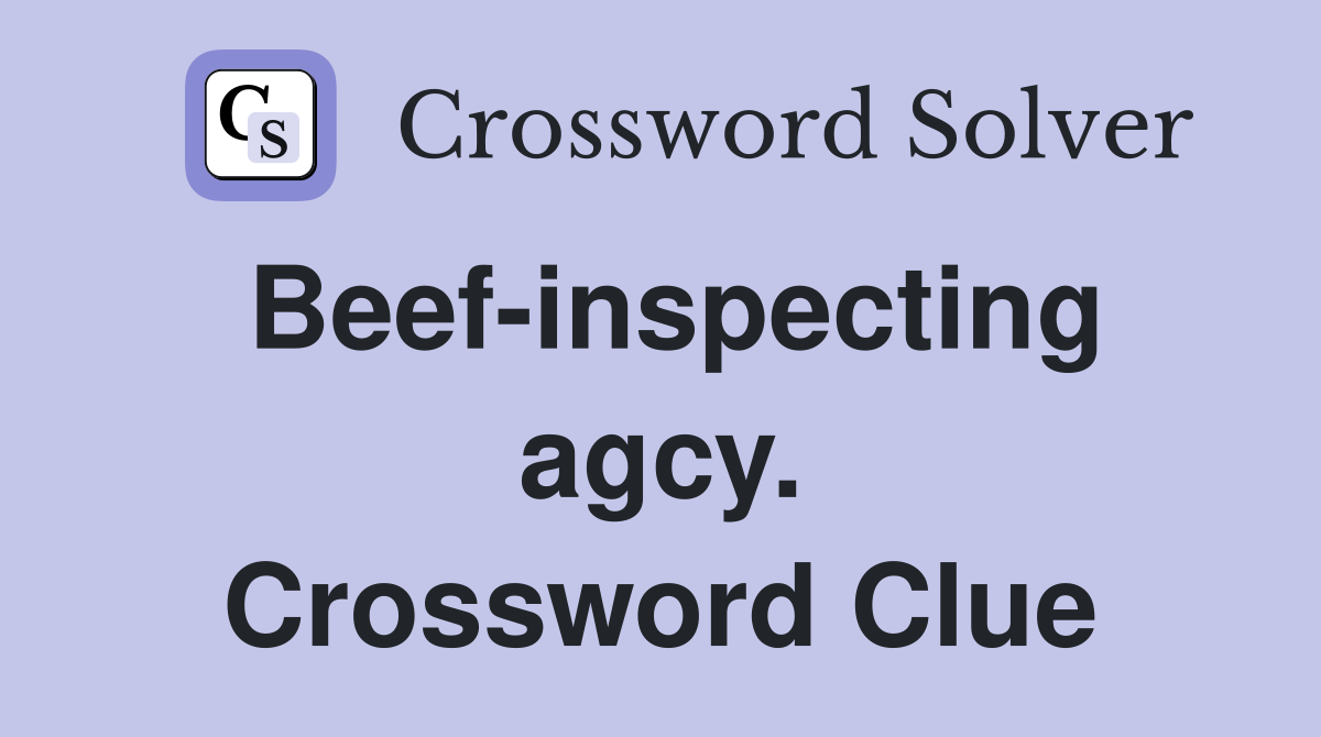 Beef-inspecting agcy. Crossword Clue