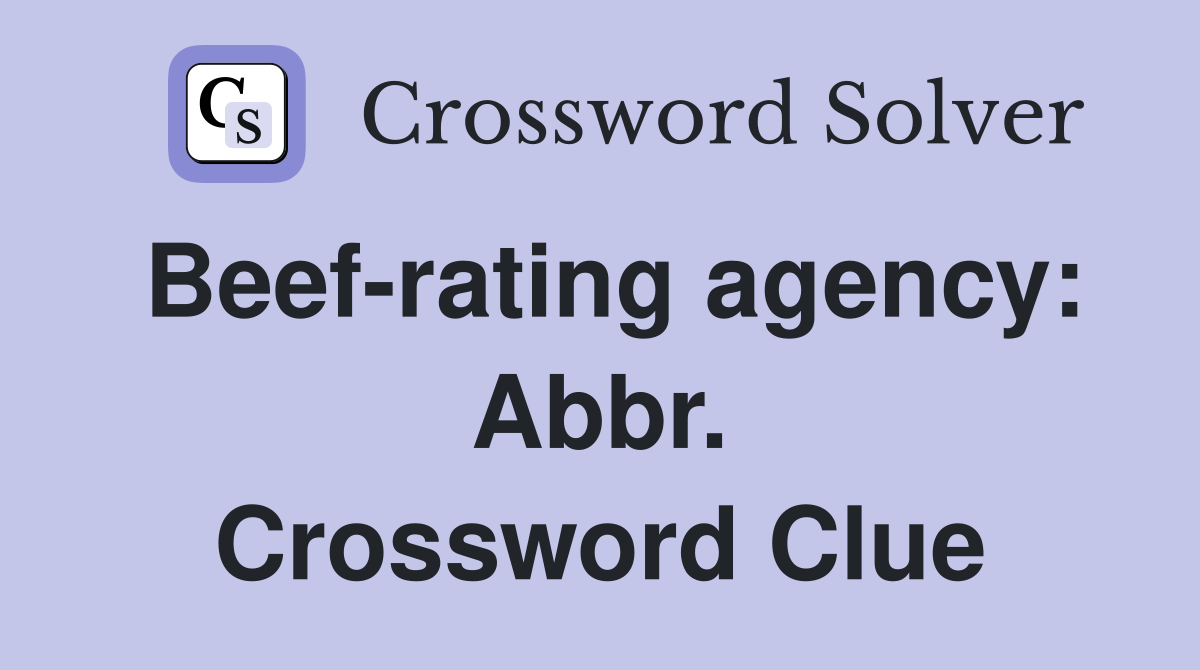 Beef-rating agency: Abbr. Crossword Clue