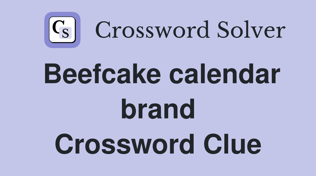 Beefcake calendar brand Crossword Clue