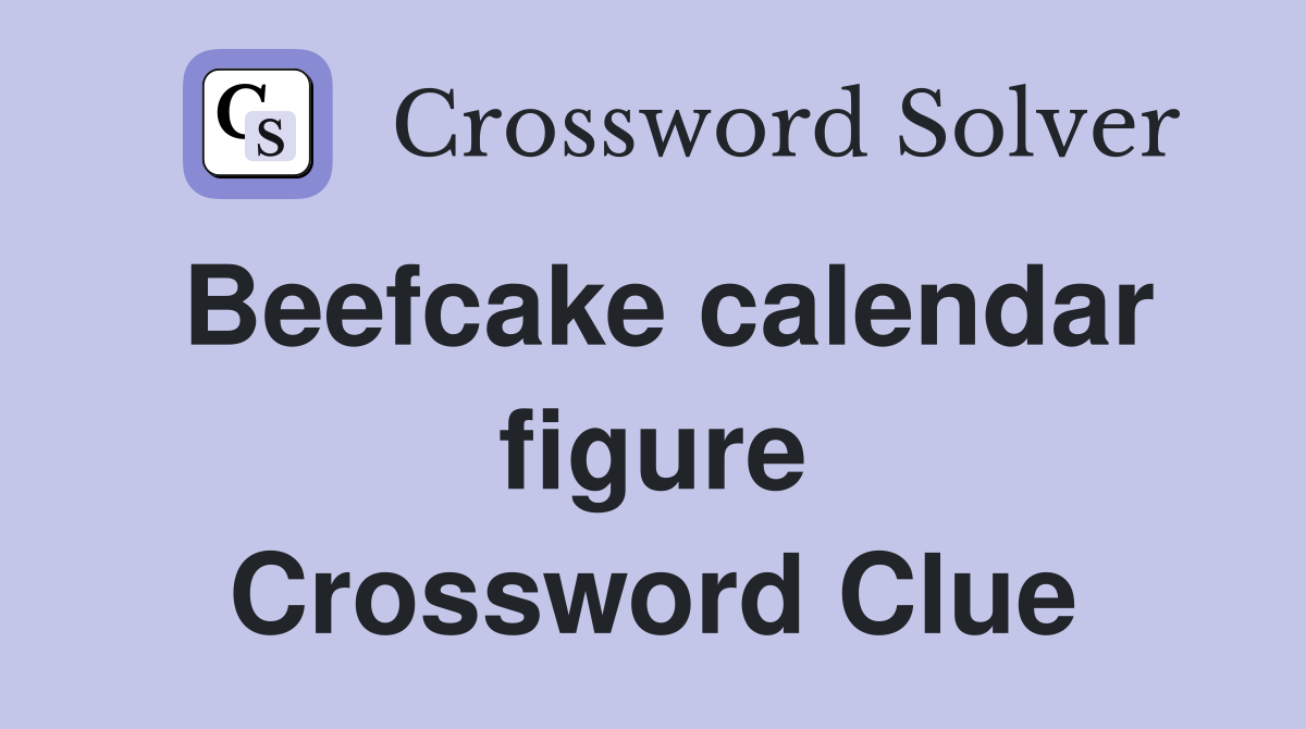 Beefcake calendar figure Crossword Clue