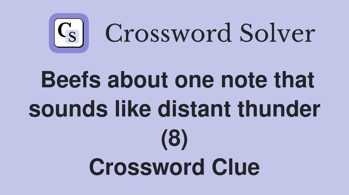 Beefs about one note that sounds like distant thunder (8) Crossword Clue