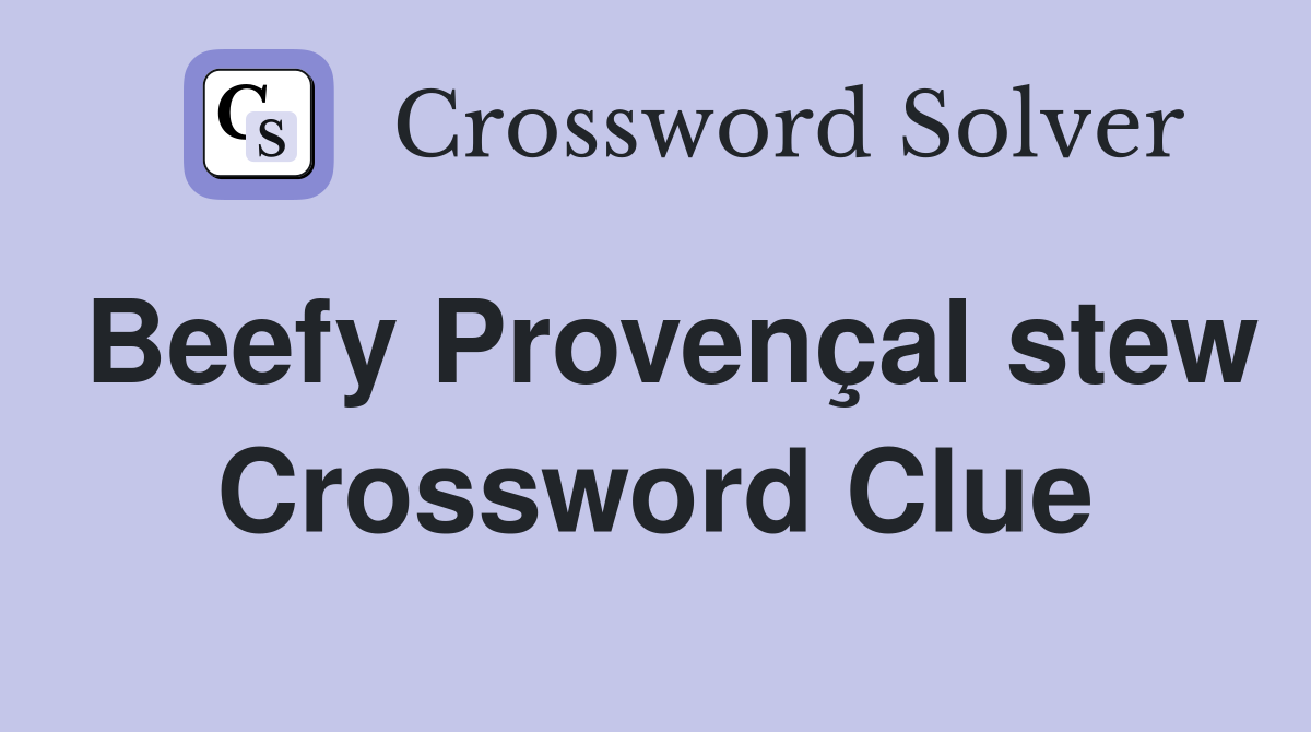 Beefy Provençal stew Crossword Clue