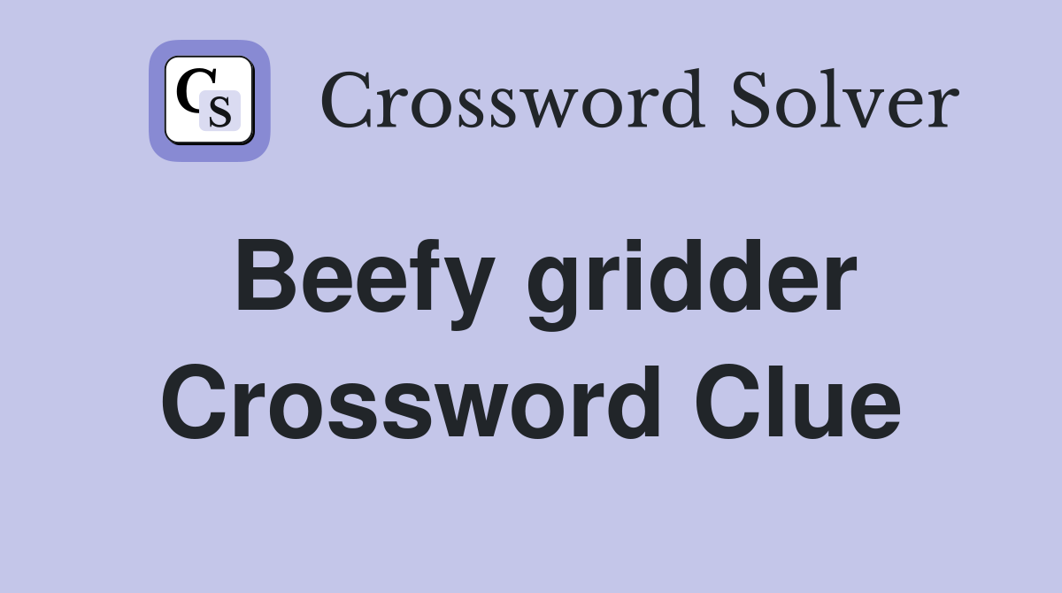 Beefy gridder Crossword Clue