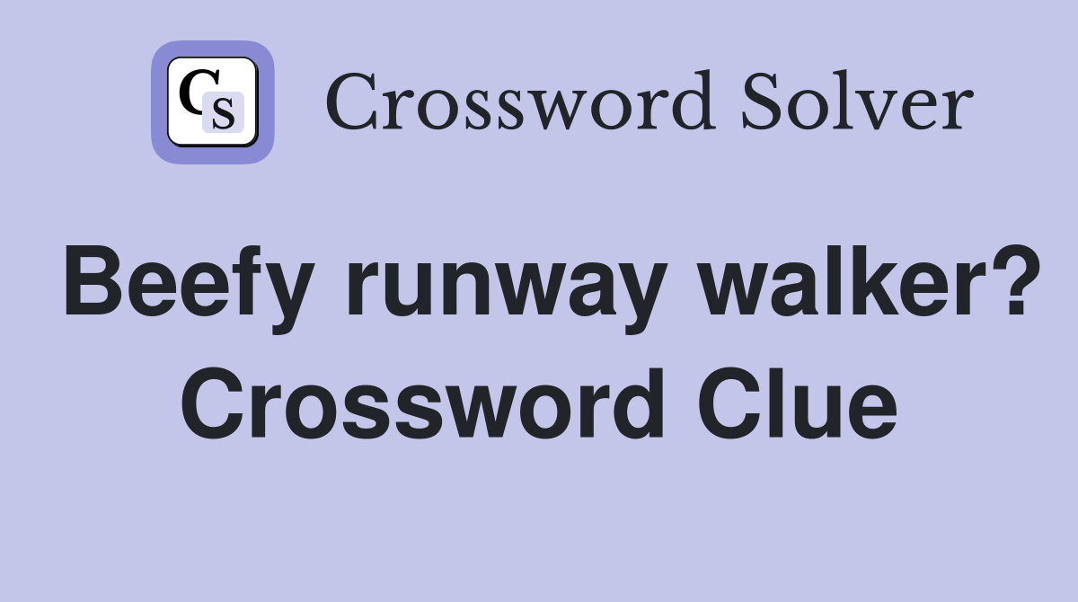 Beefy runway walker? Crossword Clue