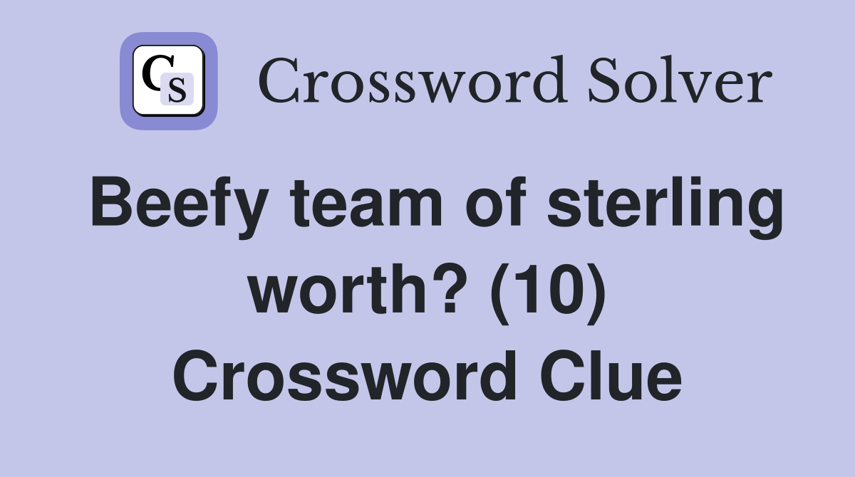 Beefy team of sterling worth? (10) Crossword Clue