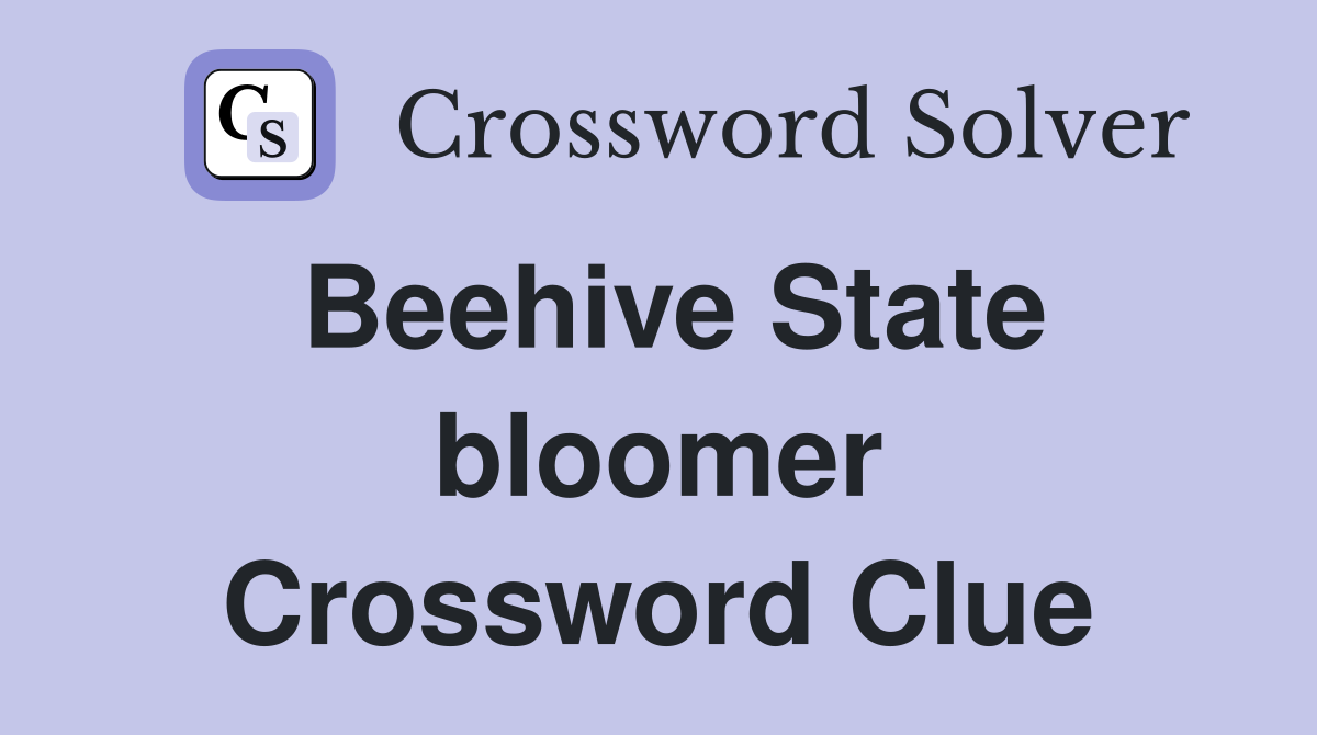 Beehive State bloomer Crossword Clue