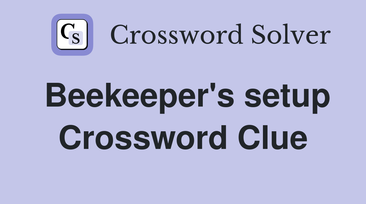Beekeeper's setup Crossword Clue