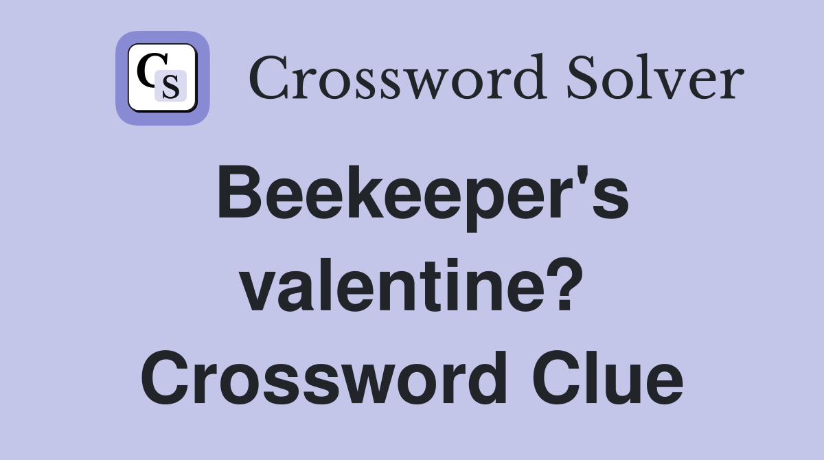 Beekeeper's valentine? Crossword Clue