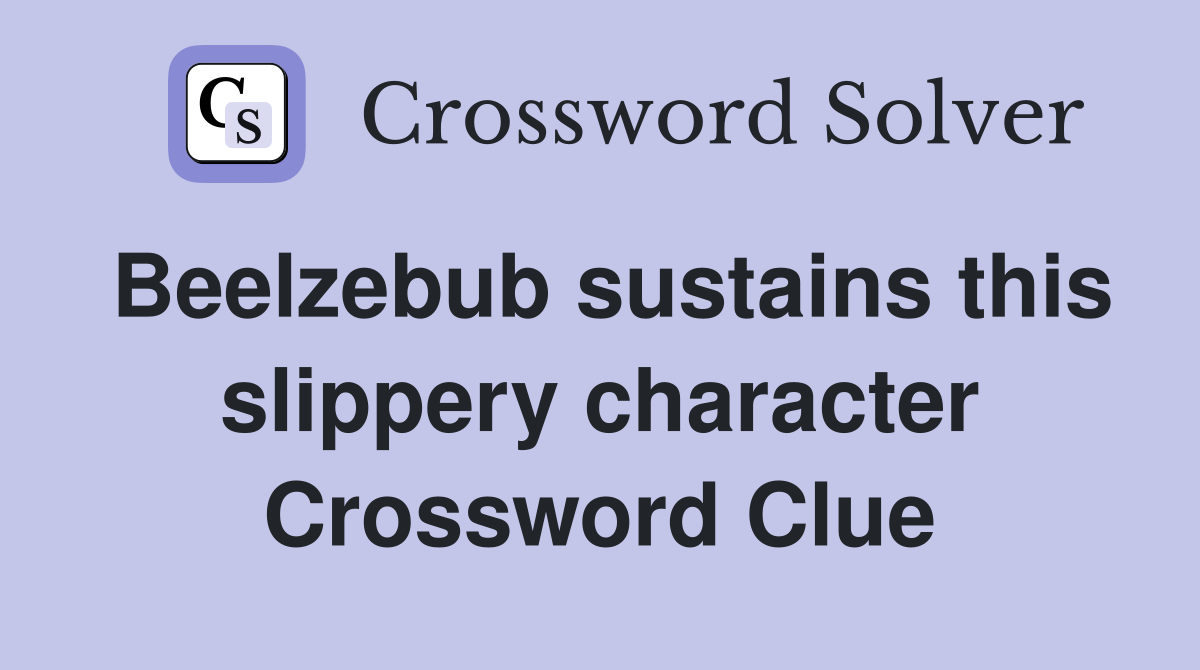 Beelzebub sustains this slippery character Crossword Clue