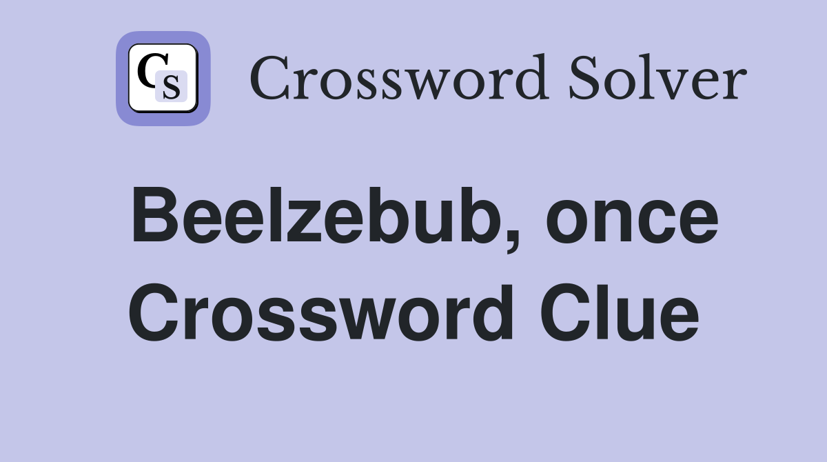 Beelzebub, once Crossword Clue