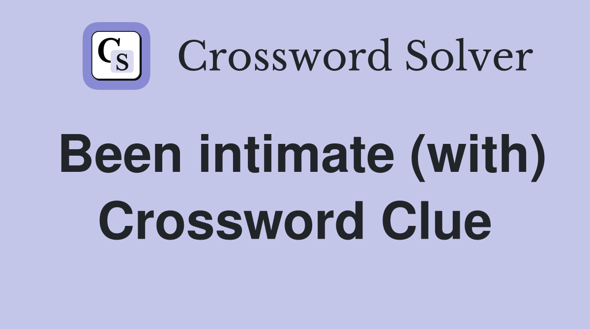 Been intimate (with) Crossword Clue