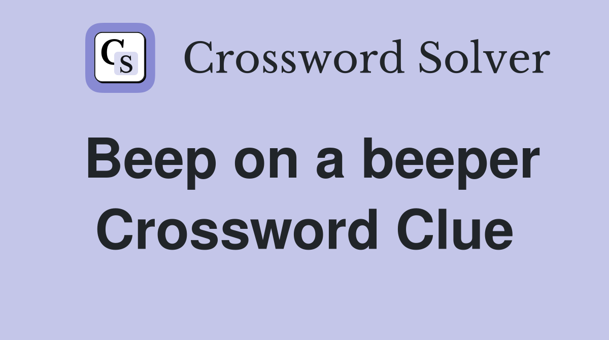Beep on a beeper Crossword Clue