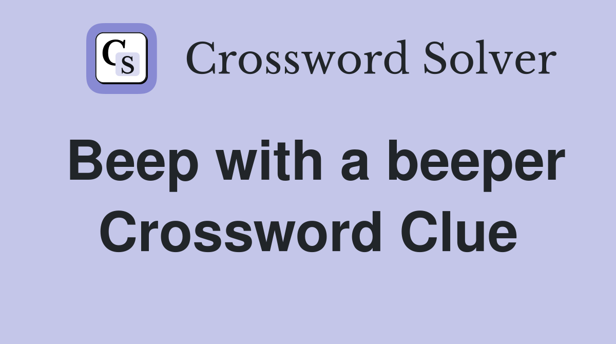 Beep with a beeper Crossword Clue