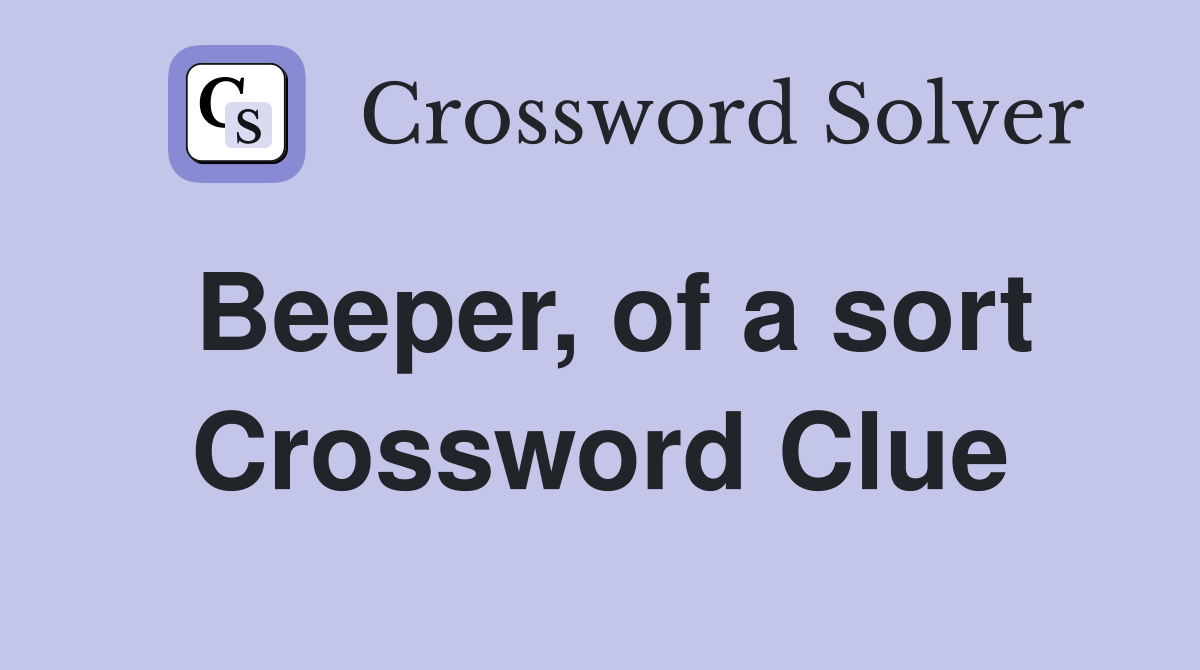 Beeper, of a sort Crossword Clue