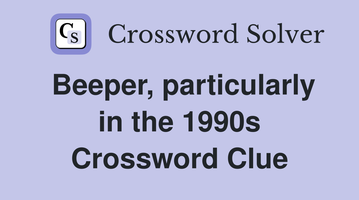 Beeper, particularly in the 1990s Crossword Clue