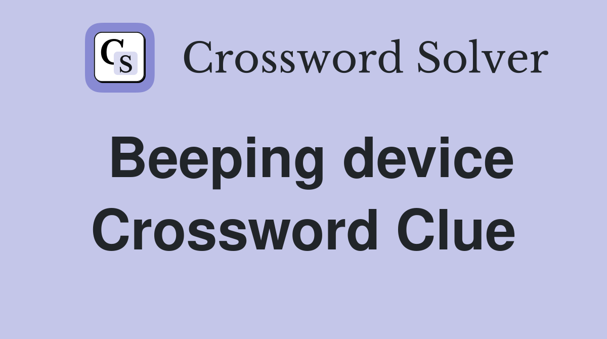 Beeping device Crossword Clue
