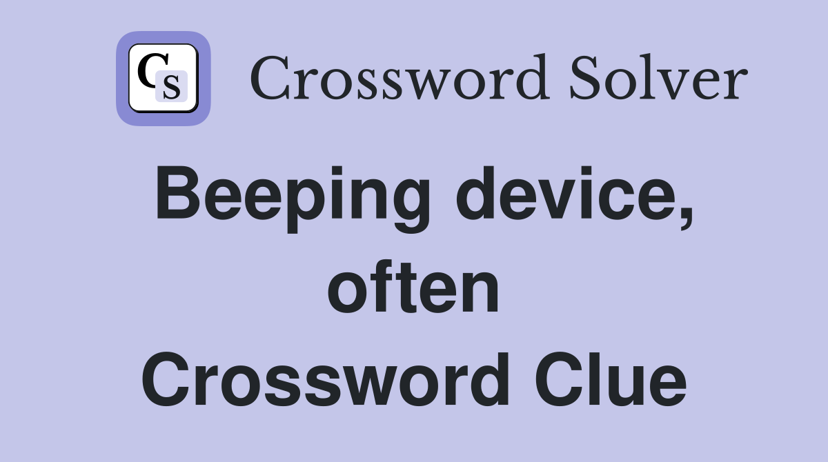 Beeping device, often Crossword Clue