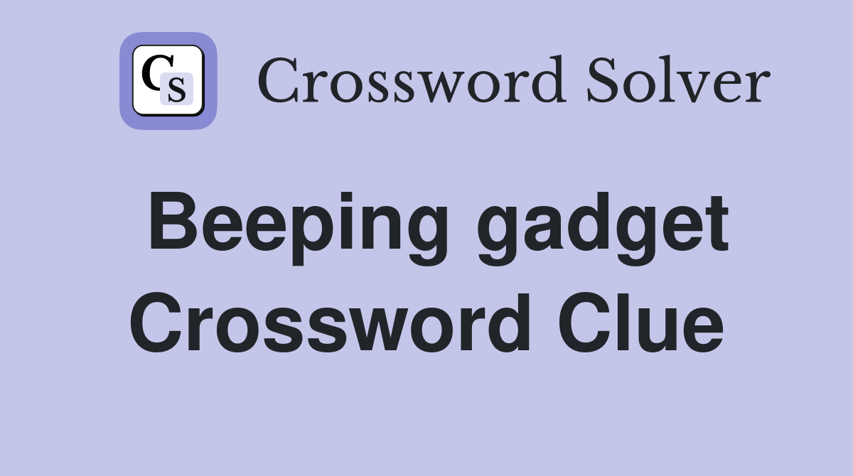 Beeping gadget Crossword Clue