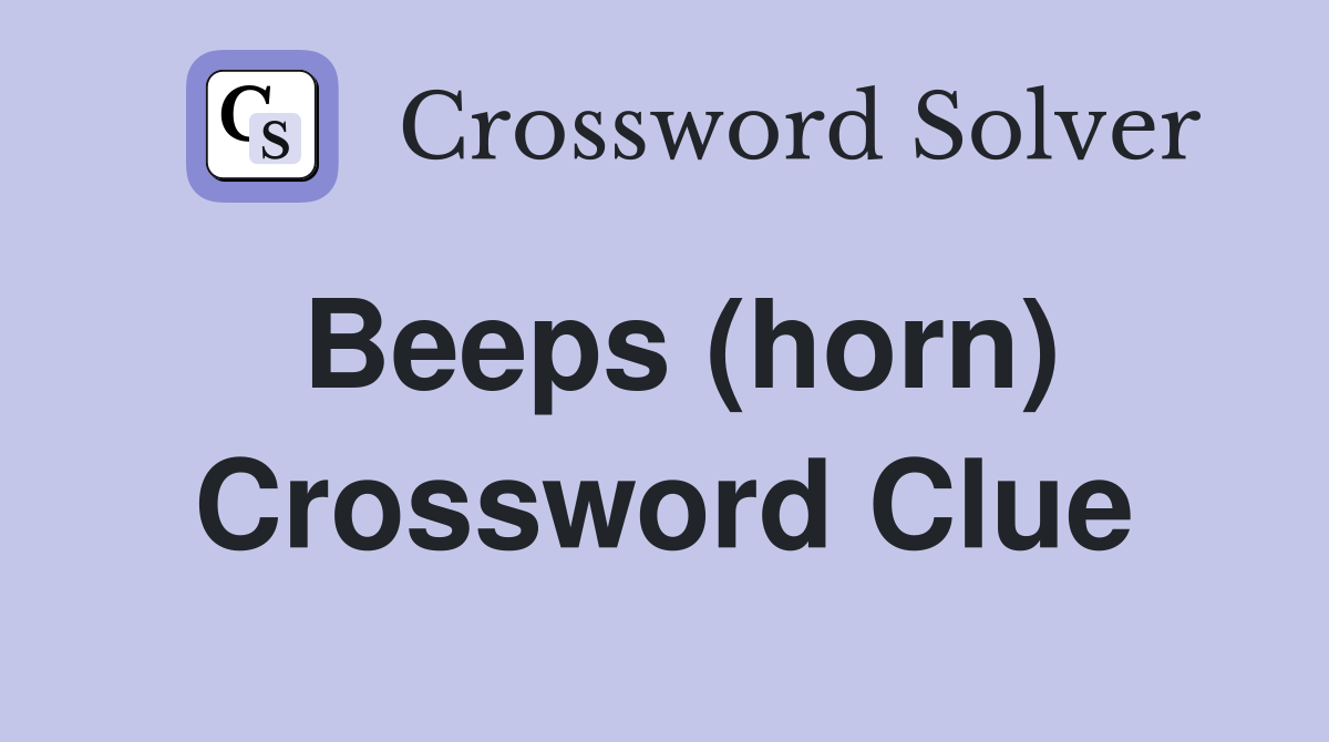 Beeps (horn) Crossword Clue