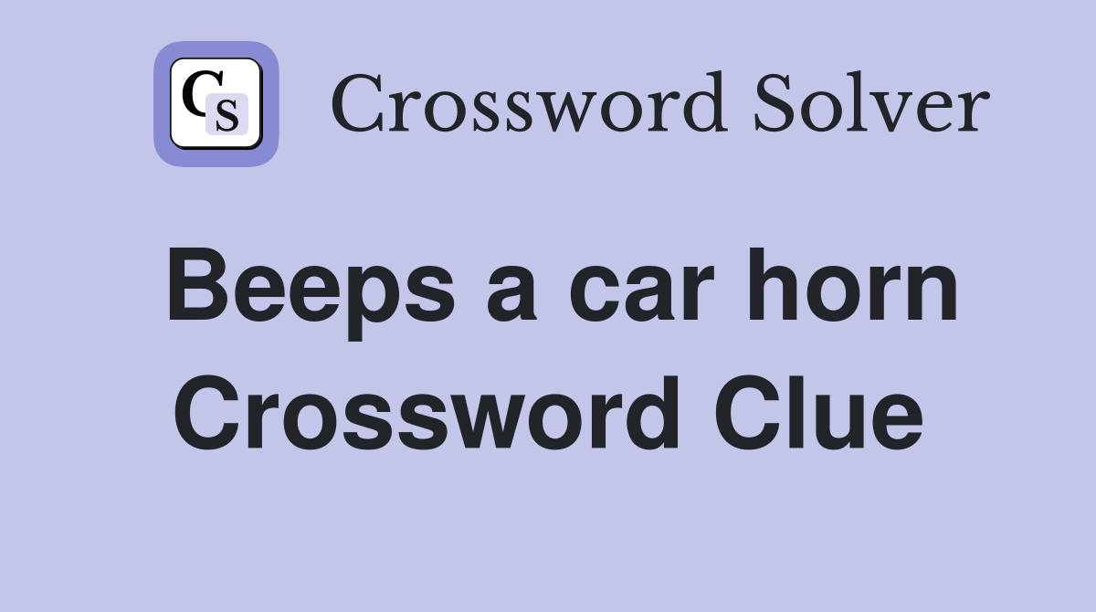 Beeps a car horn Crossword Clue
