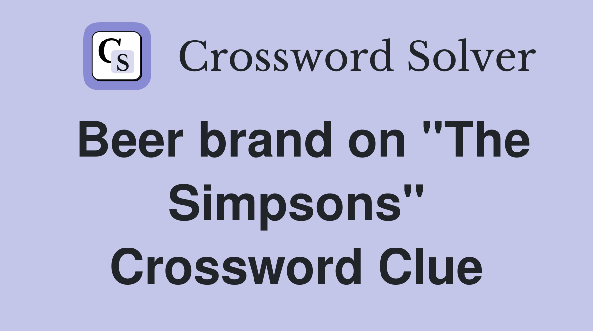 Beer brand on "The Simpsons" Crossword Clue