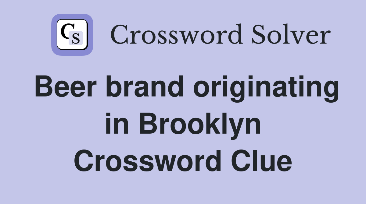 Beer brand originating in Brooklyn Crossword Clue