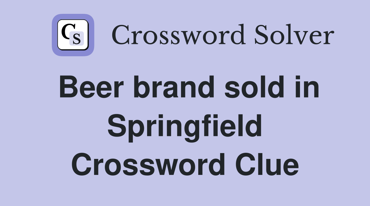 Beer brand sold in Springfield Crossword Clue