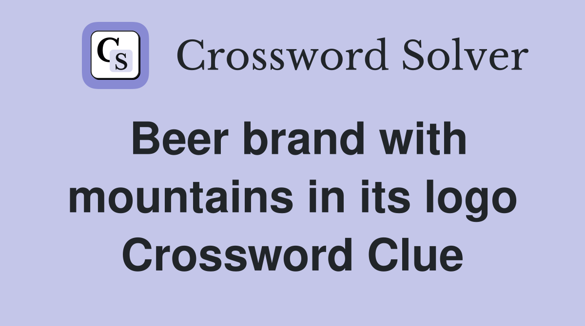 Beer brand with mountains in its logo Crossword Clue