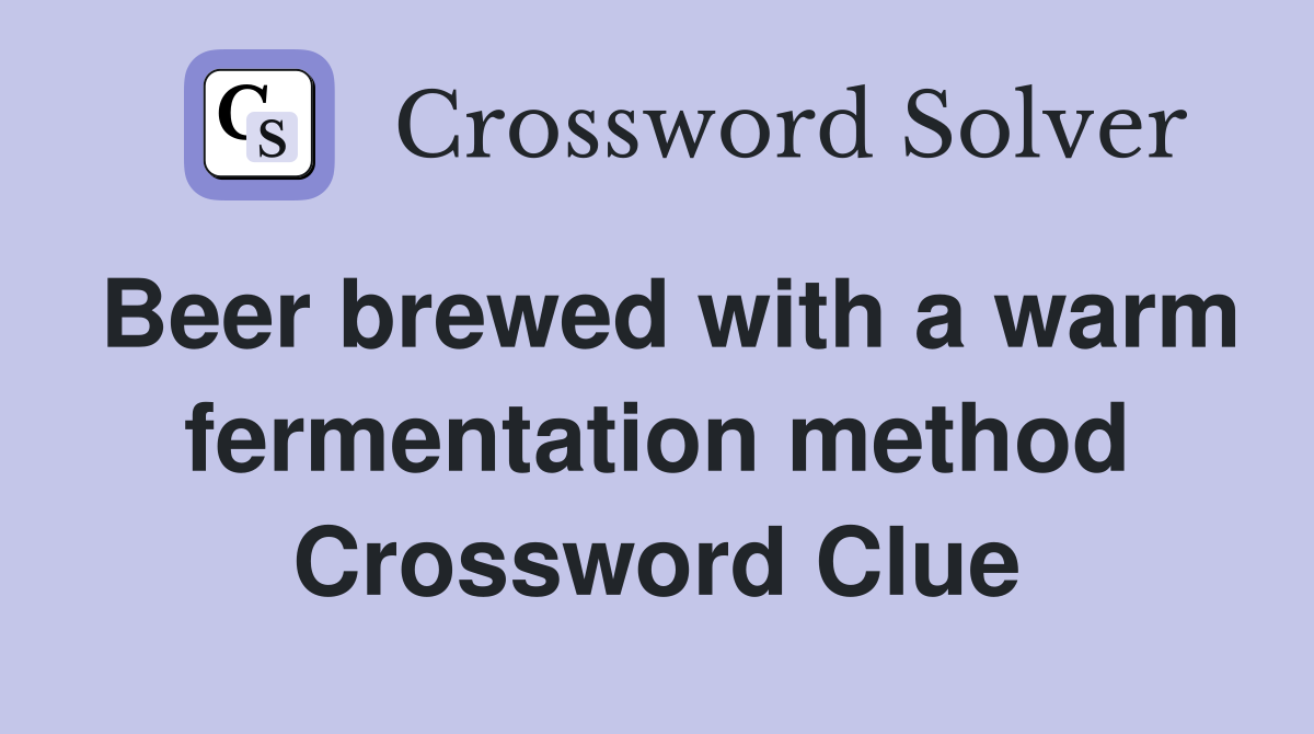 Beer brewed with a warm fermentation method Crossword Clue