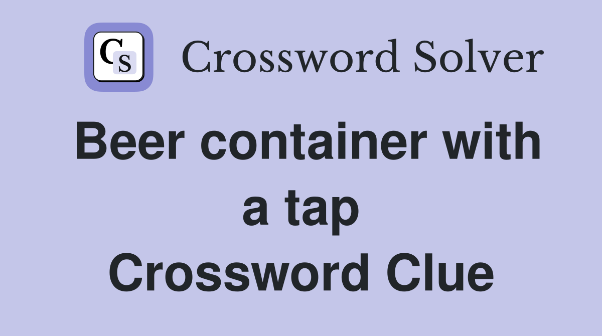 Beer container with a tap Crossword Clue