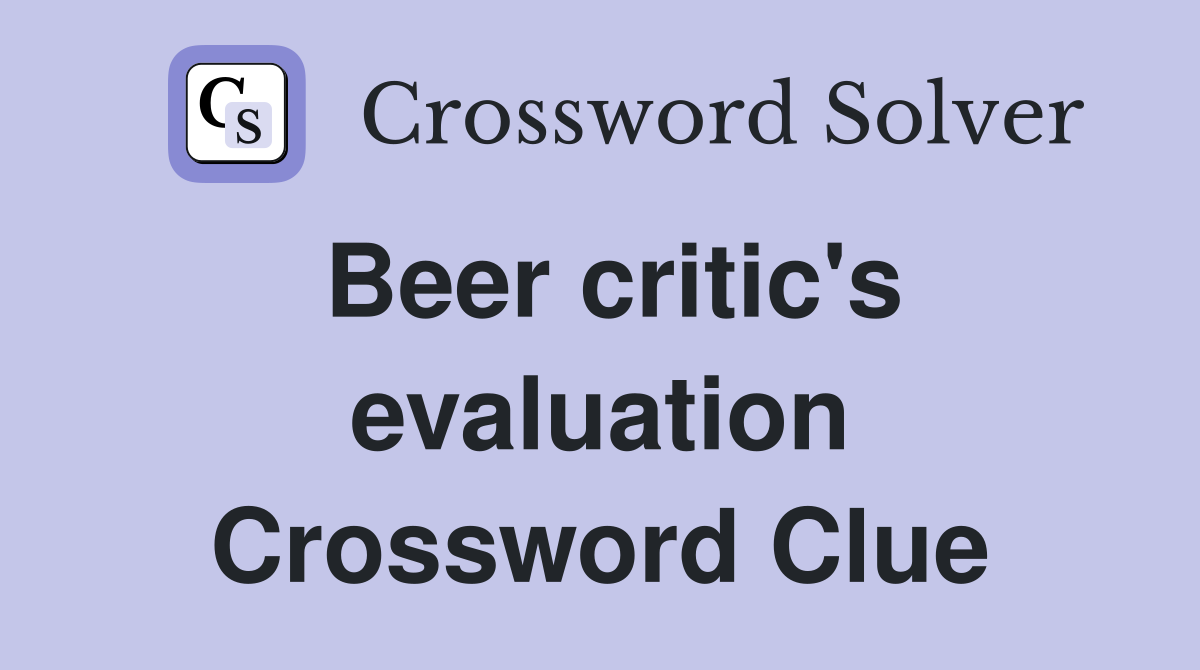 Beer critic's evaluation Crossword Clue