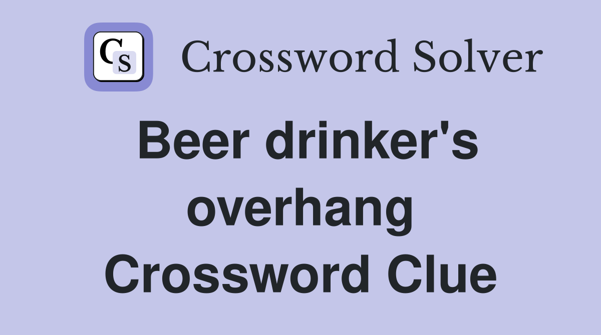 Beer drinker's overhang Crossword Clue
