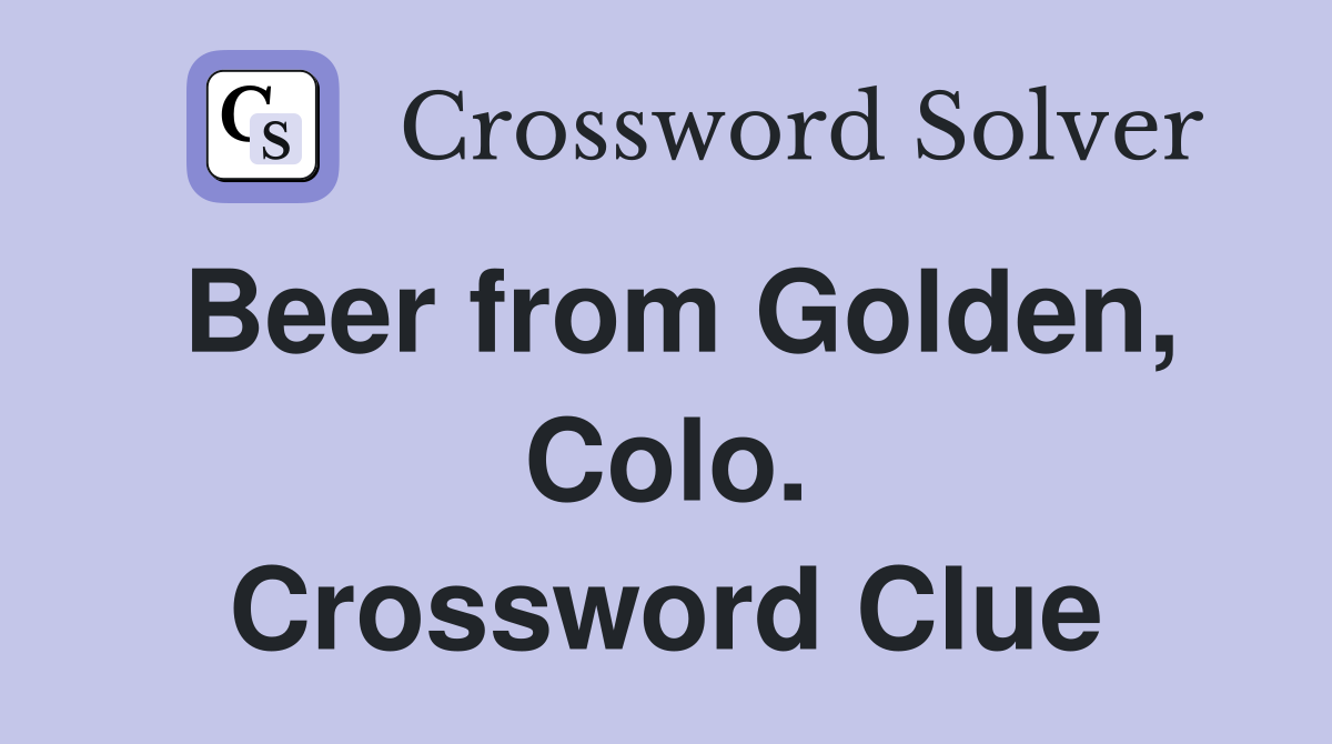 Beer from Golden, Colo. Crossword Clue