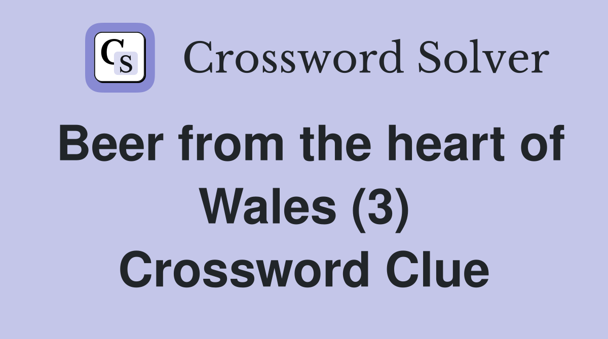 Beer from the heart of Wales (3) Crossword Clue